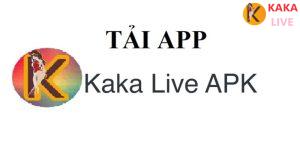 Hướng dẫn cách tải app Kakalive